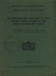 The Organization and Cost of Gul (Crude Sugar) Making in the Deccan Sugarcane Tracts