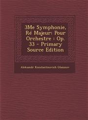 3me Symphonie, Re Majeur Pour Orchestre: Op. 33 - Primary Source Edition,1295439476,9781295439478