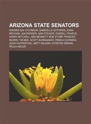 Arizona State Senators Sandra Day O'Connor, Gabrielle Giffords, Evan Mecham, Jan Brewer, Sam Steiger, Russell Pearce, Harry Mitchell,1155318218,9781155318219