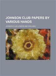 Johnson Club Papers by Various Hands,1150562641,9781150562648