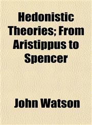 Hedonistic Theories; From Aristippus to Spencer,1152285335,9781152285330