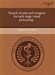 Neural circuits and synapses for early stage visual processing .,1243701552,9781243701558