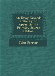 Essay Towards a Theory of Apparitions,1289720312,9781289720315