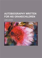 Autobiography Written for His Grandchildren,1151526622,9781151526625