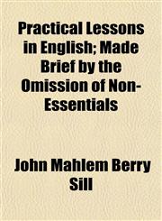Practical Lessons in English; Made Brief by the Omission of Non-Essentials,1155040422,9781155040424