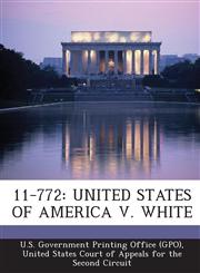11-772 United States of America V. White,1295250802,9781295250806