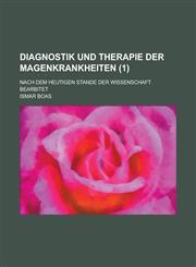 Diagnostik Und Therapie Der Magenkrankheiten; Nach Dem Heutigen Stande Der Wissenschaft Bearbitet (1 ),1151458554,9781151458551