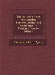 Nature of the Relationship Between Ethics and Economics,1287632661,9781287632665