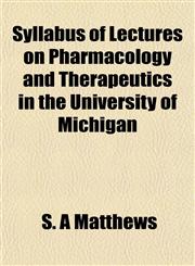 Syllabus of Lectures on Pharmacology and Therapeutics in the University of Michigan,1152489038,9781152489035