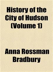 History of the City of Hudson (Volume 1),1152948504,9781152948501