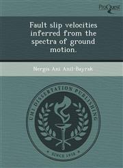 Fault slip velocities inferred from the spectra of ground motion.,1248972236,9781248972236