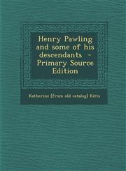 Henry Pawling and Some of His Descendants - Primary Source Edition,1294497928,9781294497929