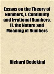 Essays on the Theory of Numbers, I. Continuity and Irrational Numbers, Ii. the Nature and Meaning of Numbers,1152157566,9781152157569