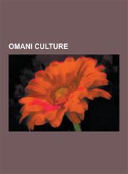 Omani Culture Languages of Oman, National Symbols of Oman, Omani Media, Omani Music, Religion in Oman, Sport in Oman, Arabic Languag,123062743X,9781230627434