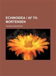 Echinoidea | Af Th. Mortensen,115074460X,9781150744600