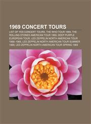 1969 concert tours List of Yes concert tours, The Who Tour 1969, The Rolling Stones American Tour 1969, Deep Purple European Tour,1156286344,9781156286340