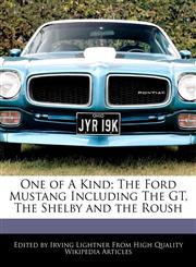 One of A Kind; The Ford Mustang Including The GT, The Shelby and the Roush,1241588244,9781241588243