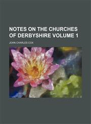 Notes on the churches of Derbyshire Volume 1,1152029657,9781152029651