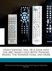 Heavy Viewing, Vol. 18 A Look into the ABC Shows Ugly Betty, Pushing Daisies, The Wonder Years, and More,1240169434,9781240169436