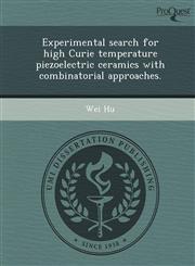 Experimental search for high Curie temperature piezoelectric ceramics with combinatorial approaches.,1249866774,9781249866770