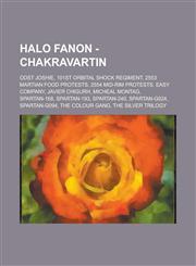 Halo Fanon - Chakravartin ODST Joshie, 101st Orbital Shock Regiment, 2553 Martian food protests, 2554 Mid-Rim Protests, Easy Company, Javier Chigurh, Micheal Montag, SPARTAN-168, SPARTAN-193, SPARTAN-240, SPARTAN-G024, SPARTAN-G094,1234779110,9781234779115