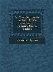 On Two Continents A Long Life's Experience... - Primary Source Edition,1293114952,9781293114957