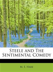 Steele and The Sentimental Comedy,1241632944,9781241632946