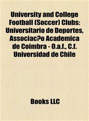 University and College Football (Soccer) Clubs Universitario de Deportes, Associação Académica de Coimbra - O.a.f., C.f. Universidad de Chile,1157625975,9781157625971