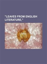 "Leaves from English literature,",1151664391,9781151664396