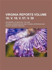 Virginia reports Volume 16; v. 18; v. 57; v. 59; Jefferson--33 Grattan, 1730-1880,123642784X,9781236427847