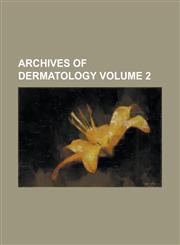 Archives of Dermatology (Volume 06),1153247089,9781153247085