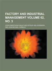 Factory and Industrial Management Volume 62, no. 3,1236959582,9781236959584