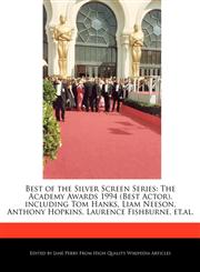 Best of the Silver Screen Series The Academy Awards 1994 (Best Actor), including Tom Hanks, Liam Neeson, Anthony Hopkins, Laurence Fishburne, et.al.,1170064108,9781170064108