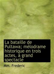 La bataille de Pultawa; mélodrame historique en trois actes, à grand spectacle,111586226X,9781115862264