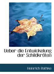 Ueber die Entwickelung der Schildkröten,1116948397,9781116948394