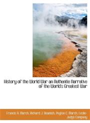 History of the World War an Authentie Narrative of the World's Greatest War,1140570544,9781140570547
