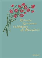 Private Lectures to Mothers and Daughters,1604164565,9781604164565