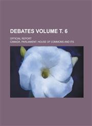 Debates; official report Volume т. 6,1234266660,9781234266660