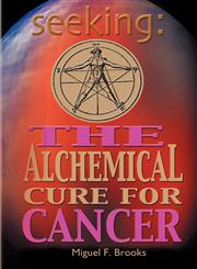 Seeking THE ALCHEMICAL CURE FOR CANCER,9768184353,9789768184351