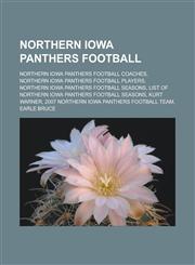 Northern Iowa Panthers football Northern Iowa Panthers football coaches, Northern Iowa Panthers football players, Northern Iowa Panthers football seasons, List of Northern Iowa Panthers football seasons, Kurt Warner,1157893872,9781157893875
