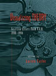 Visualizing Theory Selected Essays from V.A.R., 1990-1994,0415908434,9780415908436
