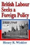 British Labour Seeks a Foreign Policy, 1900-1940,0765802643,9780765802644