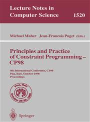 Principles and Practice of Constraint Programming - CP98 4th International Conference, CP98, Pisa, Italy, October 26-30, 1998, Proceedings,3540652248,9783540652243