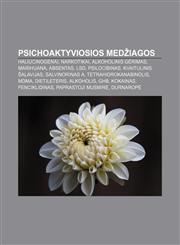 Psichoaktyviosios medžiagos Haliucinogenai, Narkotikai, Alkoholinis gėrimas, Marihuana, Absentas, LSD, Psilocibinas, Kvaitulinis šalavijas,1232991112,9781232991113