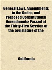 General Laws, Amendments to the Codes, and Proposed Constitutional Amendments; Passed at the Thirty-First Session of the Legislature of the,1152260383,9781152260382