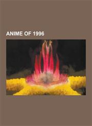 Anime of 1996 Ranma 1/2, Mobile Suit Gundam Wing, the Vision of Escaflowne, Slayers, Martian Successor Nadesico, Boys Over Flowers,,1230491252,9781230491257