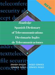 Routledge Spanish Dictionary of Telecommunications Diccionario Ingles de Telecomunicaciones Spanish-English/English-Spanish,0415152666,9780415152662