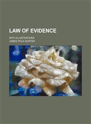 Law of Evidence; With Illustrations,1150454474,9781150454479