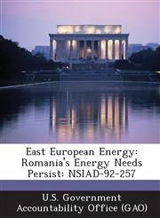 East European Energy Romania's Energy Needs Persist: Nsiad-92-257,1287242316,9781287242314