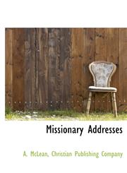 Missionary Addresses,114060788X,9781140607885